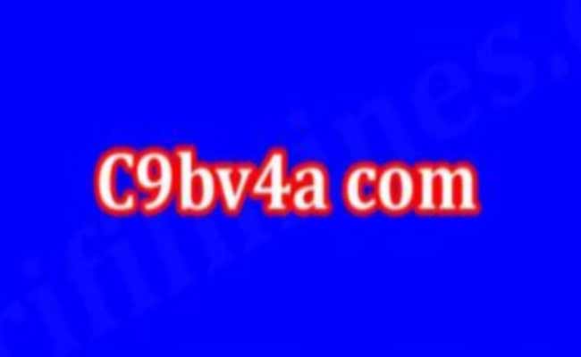 C9Bv4A Com 2022 Best Info Is C9Bv4A.Com Legit Or Scam?